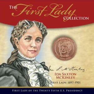 Ida Saxton McKinley First Lady Collection - 25th Presidency